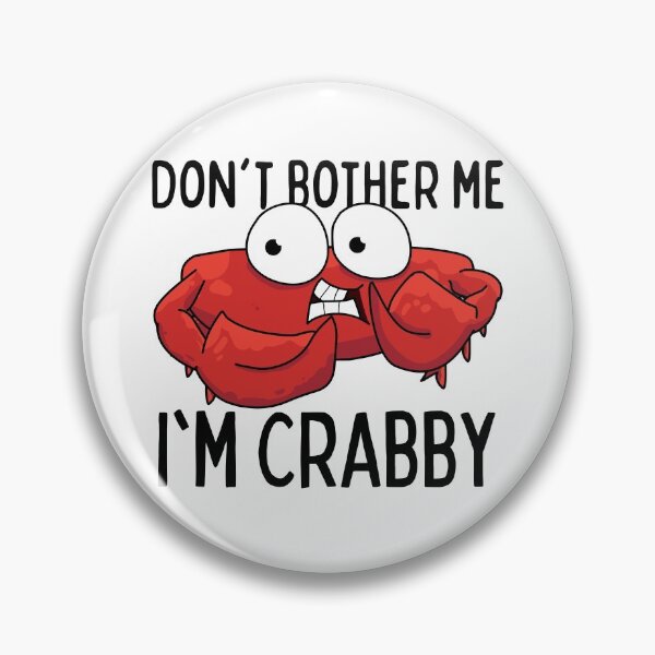 Item preview, Don't Bother Me I'm Crabby designed and sold by SweetAndSpice.
