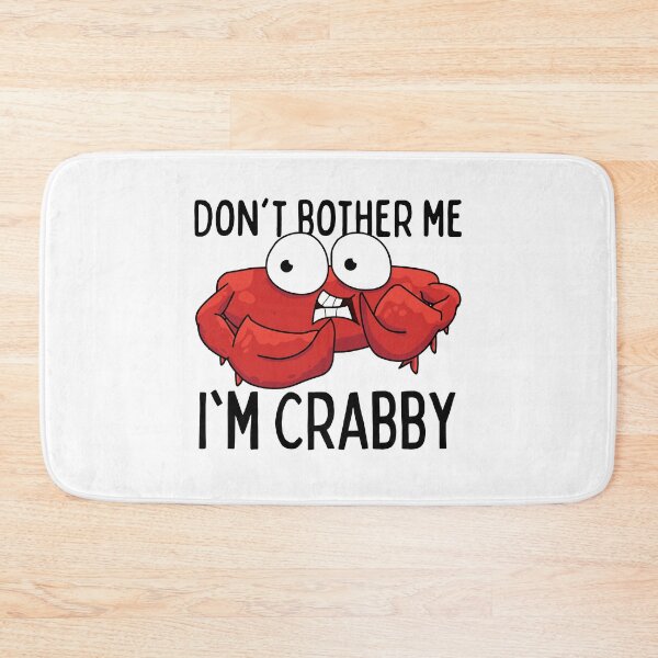 Item preview, Don't Bother Me I'm Crabby designed and sold by SweetAndSpice.