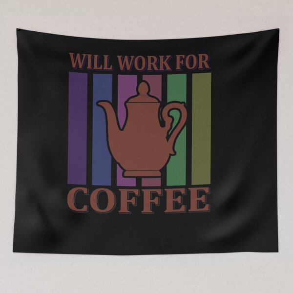 Item preview, Will work for coffee - Funny quote designed and sold by nellylebrun.