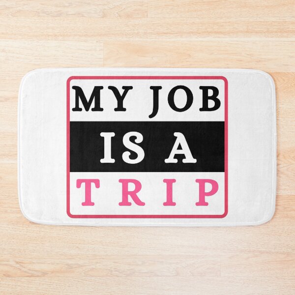 Item preview, My job is a trip designed and sold by ronaldsonou.