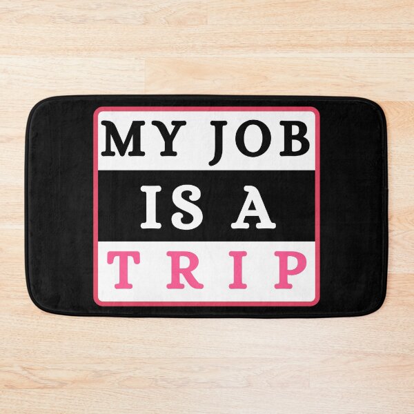 Item preview, My job is a trip designed and sold by ronaldsonou.