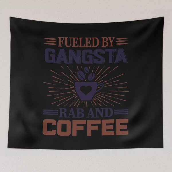 Item preview, Fueled by gangsta rap and coffee - Funny quote designed and sold by nellylebrun.