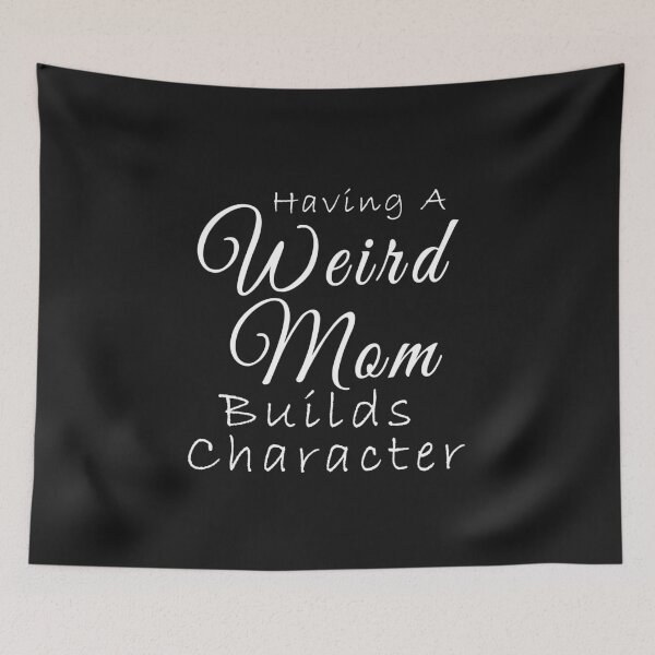 Item preview, Having A Weird Mom Builds Character designed and sold by oussimakh.