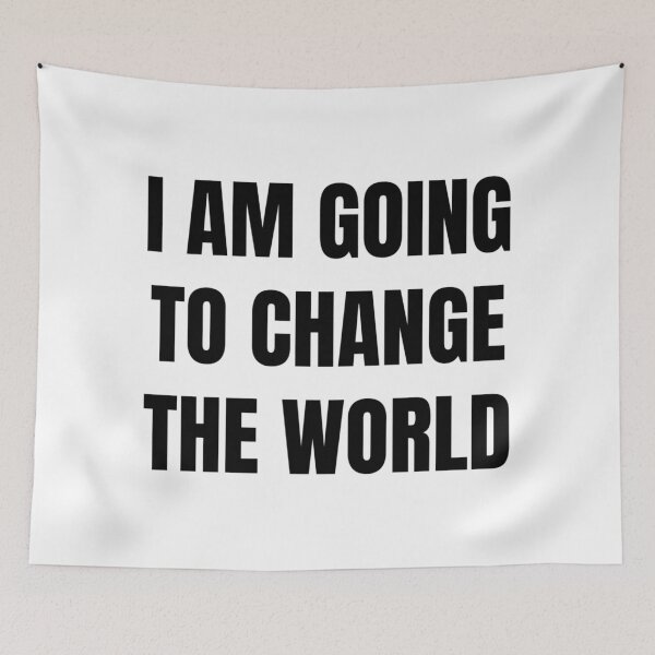 Item preview, I AM GOING TO CHANGE THE WORLD designed and sold by iamxxx.