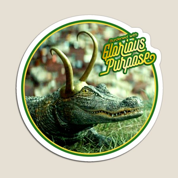 GatorLoki Burdened with Glorious Purpose (Alligator) Magnet
