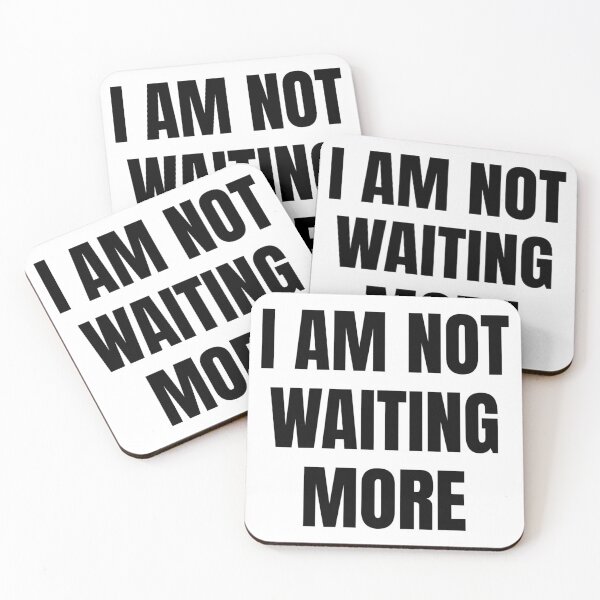 Item preview, I AM NOT WAITING MORE designed and sold by iamxxx.