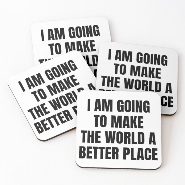 Item preview, I AM GOING TO MAKE THE WORLD A BETTER PLACE designed and sold by iamxxx.