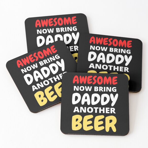 Item preview, Awesome Now Bring Daddy Another Beer designed and sold by RGRamsey.