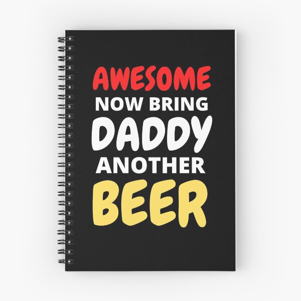 Item preview, Awesome Now Bring Daddy Another Beer designed and sold by RGRamsey.