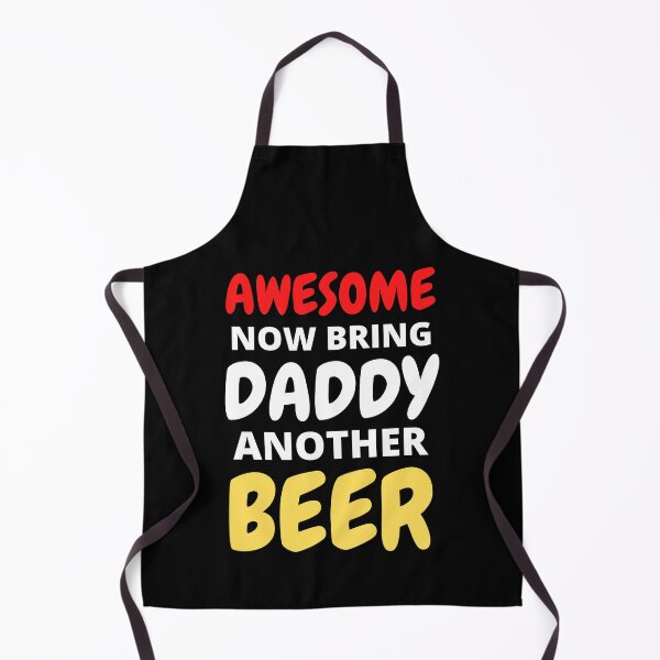 Item preview, Awesome Now Bring Daddy Another Beer designed and sold by RGRamsey.