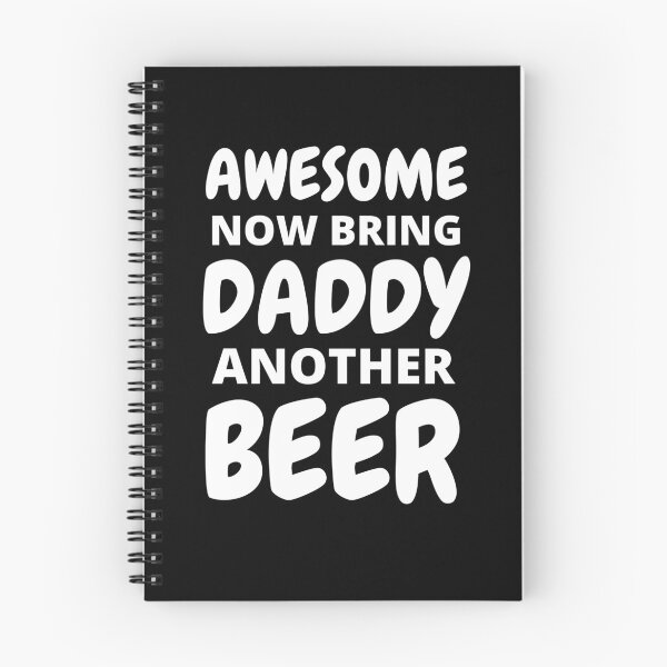 Item preview, Awesome Now Bring Daddy Another Beer designed and sold by RGRamsey.