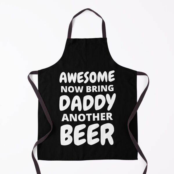 Item preview, Awesome Now Bring Daddy Another Beer designed and sold by RGRamsey.