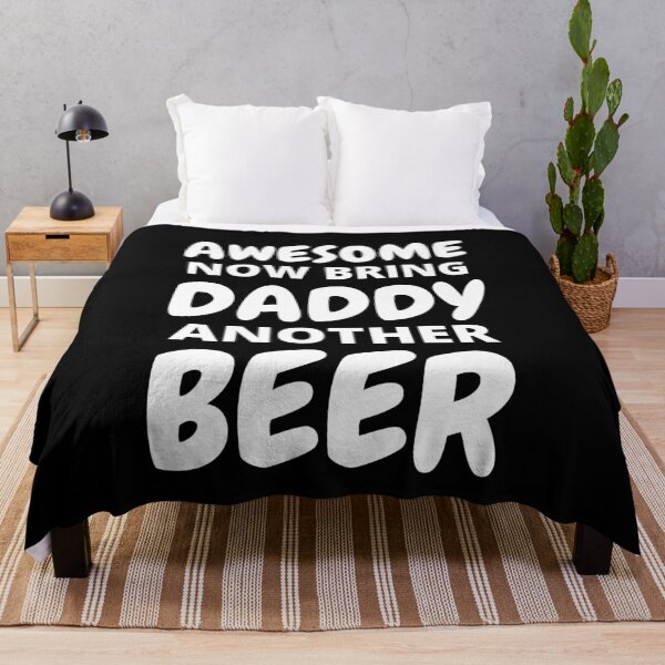 Item preview, Awesome Now Bring Daddy Another Beer designed and sold by RGRamsey.