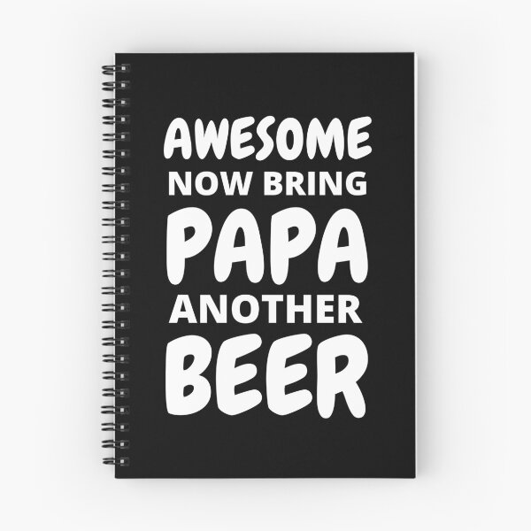 Item preview, Awesome Now Bring PaPa Another Beer designed and sold by RGRamsey.
