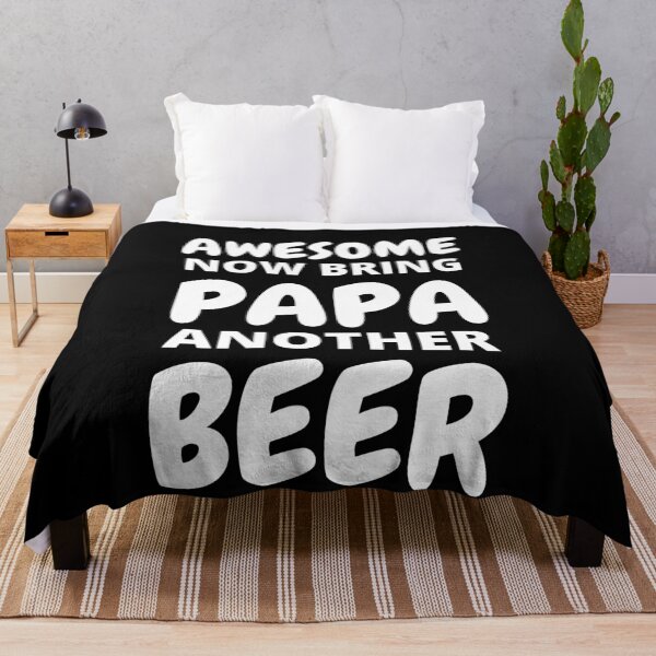 Item preview, Awesome Now Bring PaPa Another Beer designed and sold by RGRamsey.