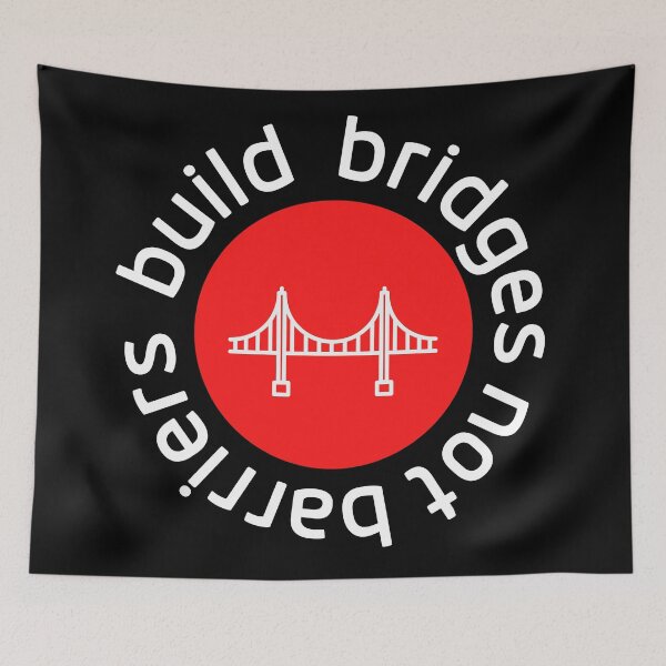 Item preview, Build Bridges, Not Barriers designed and sold by Laurasdesign83.
