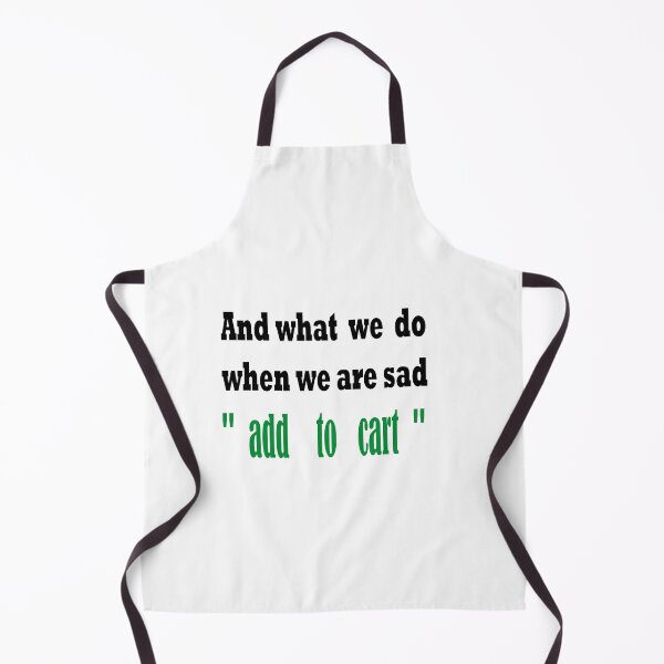 Item preview, shopping and what we do when we are sad add to cart designed and sold by yassineaba.