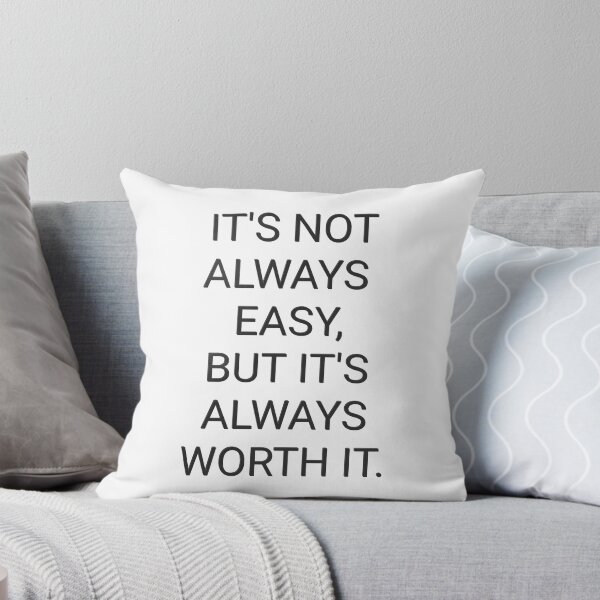 Item preview, It's Not Always Easy, But It's Always Worth It. designed and sold by p-nuts.