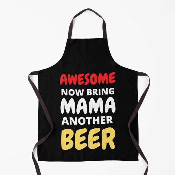 Item preview, Awesome Now Bring Mama Another Beer designed and sold by RGRamsey.