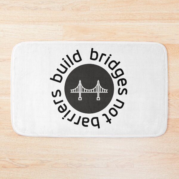 Item preview, Build Bridges, Not Barriers Black designed and sold by Laurasdesign83.