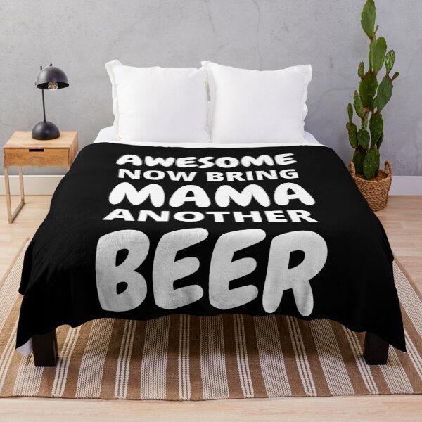 Item preview, Awesome Now Bring Mama Another Beer designed and sold by RGRamsey.