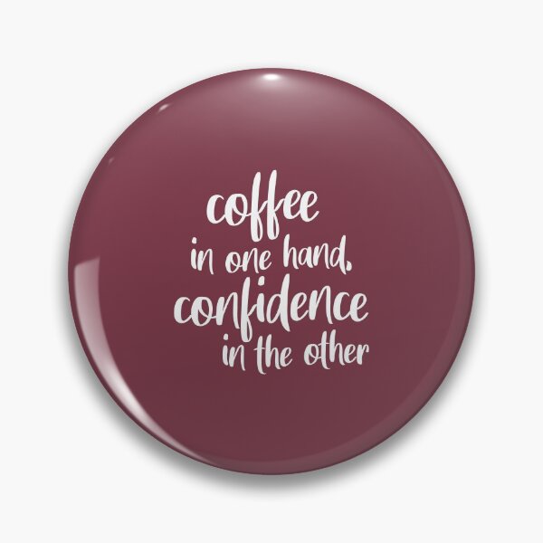 Item preview, Coffee In One Hand, Confidence In The Other designed and sold by quoteedesigns.