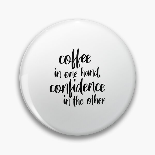 Item preview, Coffee In One Hand, Confidence In The Other designed and sold by quoteedesigns.