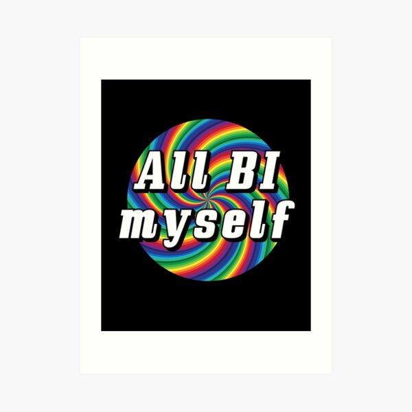 All Bi Myself Lgbt Rainbow Motiv And Bi Pride Flag Bisexual Art Print For Sale By Rzelemenz 2018