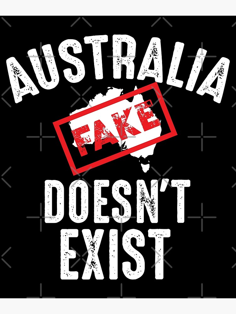 australia-doesn-t-exist-t-shirt-funny-conspiracy-theory-poster-by