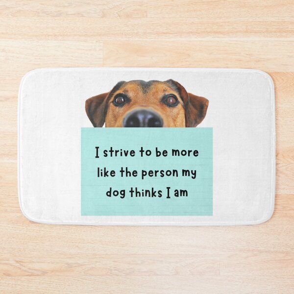 Item preview, I strive to be more like the person my dog thinks I am -- woof! designed and sold by Banjoseph.
