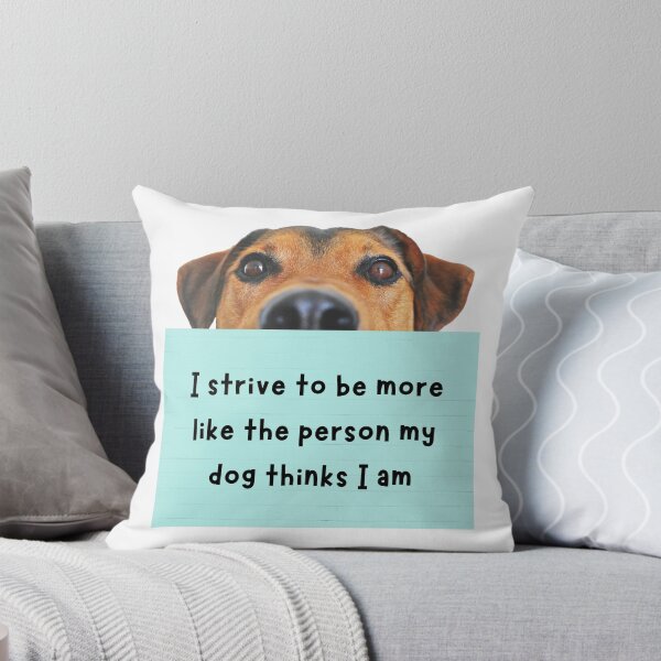 Item preview, I strive to be more like the person my dog thinks I am -- woof! designed and sold by Banjoseph.