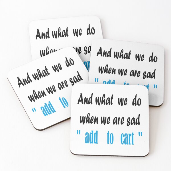 Item preview,  shopping and what we do when we are sad add to cart  designed and sold by yassineaba.