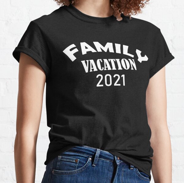 Family Vacation 2021, Family Trip 2021, Family Travel 2021, Family Matching, Family Vacation Classic T-Shirt