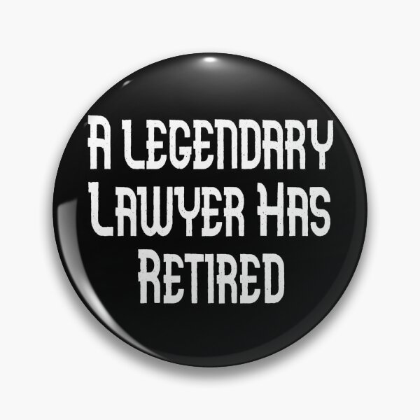 Item preview, A Legendary Lawyer Has Retired designed and sold by GAR5.
