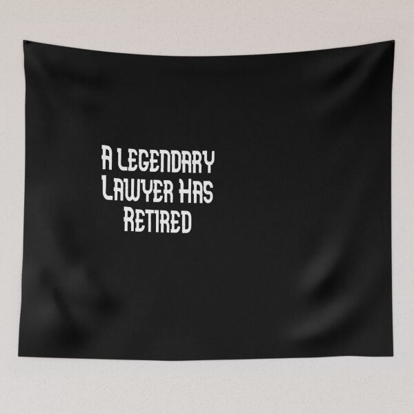 Item preview, A Legendary Lawyer Has Retired designed and sold by GAR5.