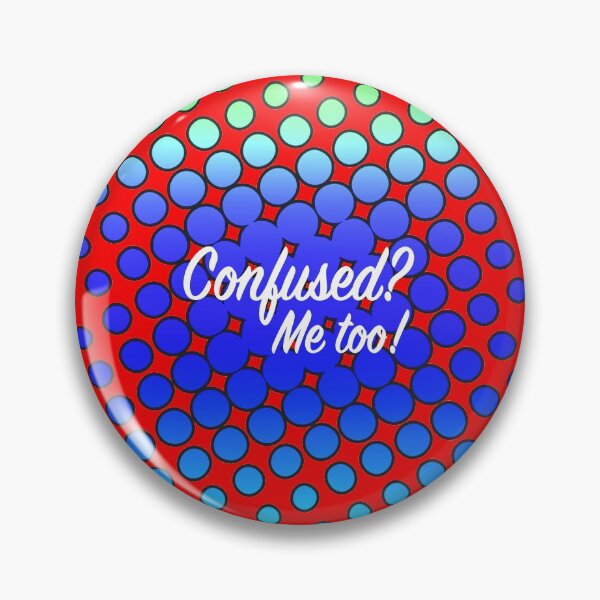 Item preview, Confused? Me too! designed and sold by Klementsen.