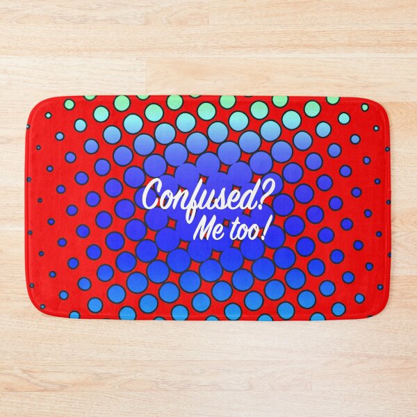 Item preview, Confused? Me too! designed and sold by Klementsen.