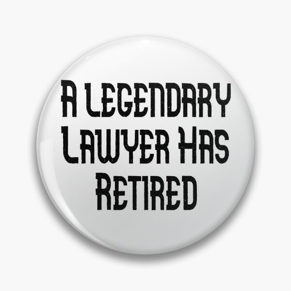 Item preview, A Legendary Lawyer Has Retired designed and sold by GAR5.