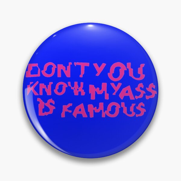 Item preview, Don't You Know My Ass Is Famous  designed and sold by Gaytsunamiart.