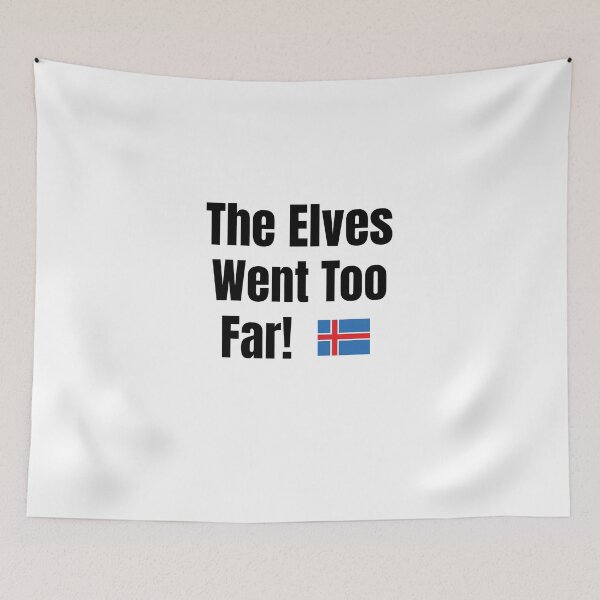 Item preview, The Elves Went Too Far designed and sold by itswithaness.