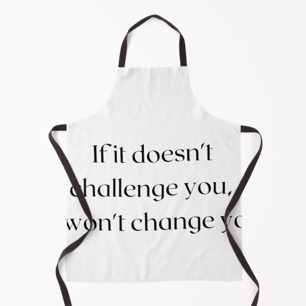 Item preview, if it doesn't challenge you it won't change you designed and sold by Gracie_Designs.
