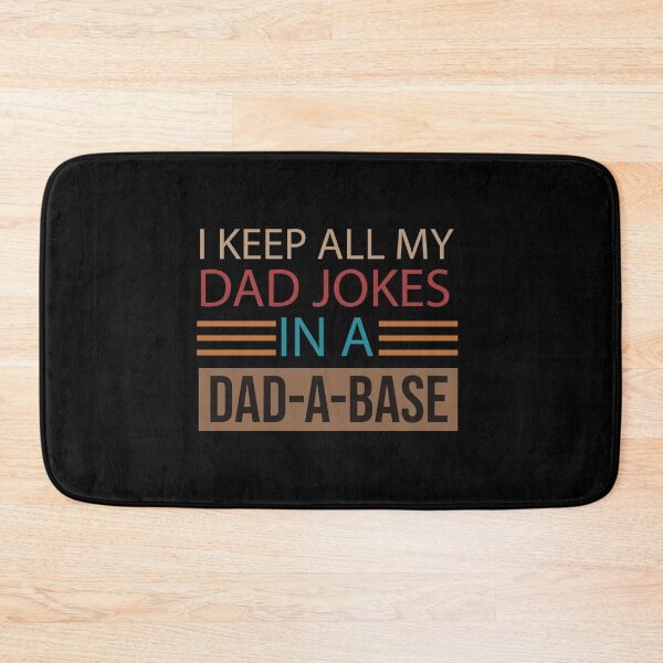 Item preview, I Keep All My Dad Jokes In A Dad-A-Base, Funny Dad, Father's Day, Dad Joke, Best Dad, Dad Gift, Daddy designed and sold by adjamine.