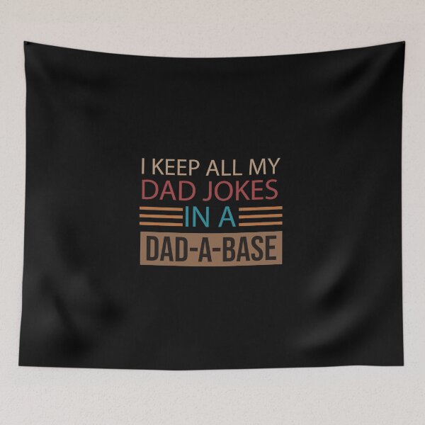 Item preview, I Keep All My Dad Jokes In A Dad-A-Base, Funny Dad, Father's Day, Dad Joke, Best Dad, Dad Gift, Daddy designed and sold by adjamine.