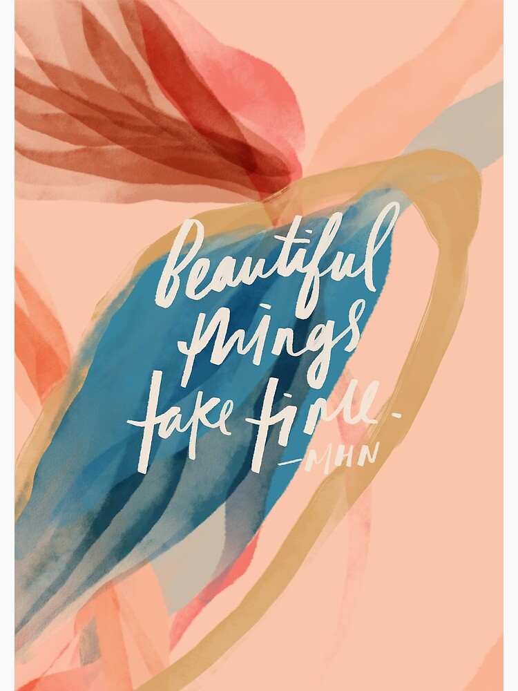 Beautiful Things Take Time - Inspirational Motivational Positive Affirmation by Morgan Harper Nichols by morgansgoods
