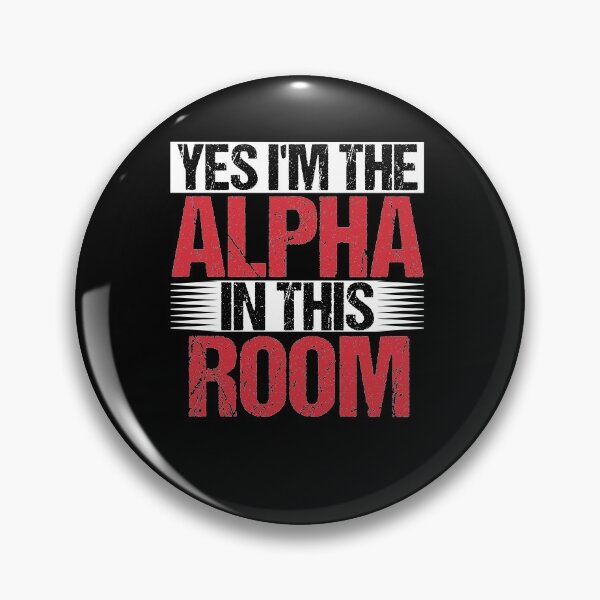 Item preview, Yes I'm The Alpha In This Room Alpha Male designed and sold by Sinful Charm.