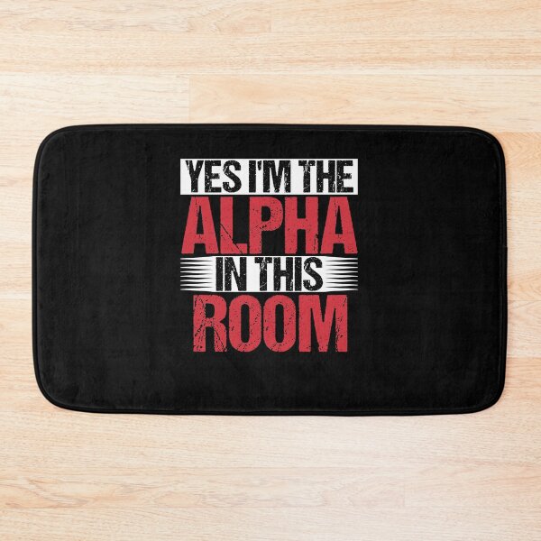 Item preview, Yes I'm The Alpha In This Room Alpha Male designed and sold by Sinful Charm.