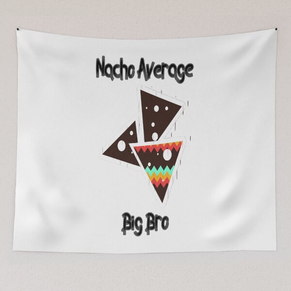 Item preview, Nacho Average Big Bro designed and sold by GAR5.
