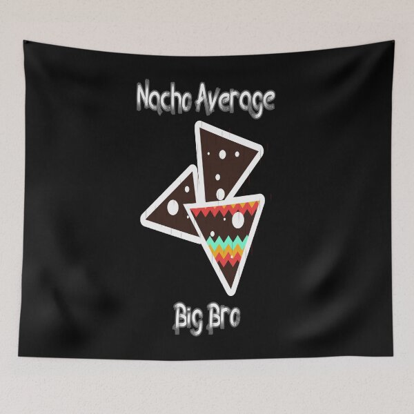 Item preview, Nacho Average Big Bro designed and sold by GAR5.