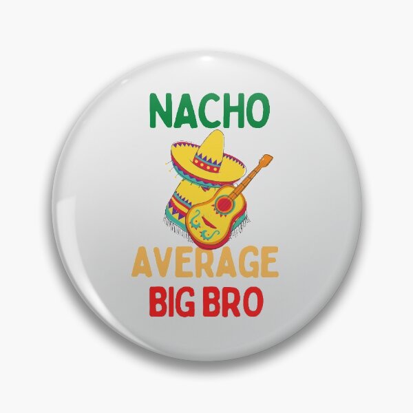 Item preview, Nacho average big bro designed and sold by Hoffman-Design.
