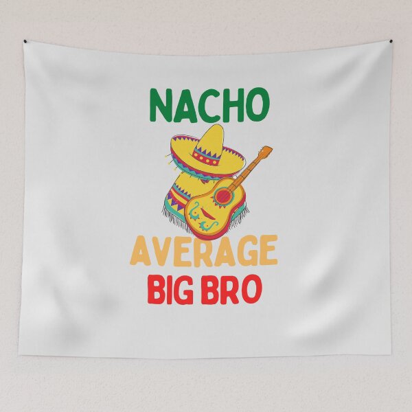 Item preview, Nacho average big bro designed and sold by Hoffman-Design.